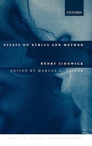 Essays on Ethics and Method by: Henry Sidgwick