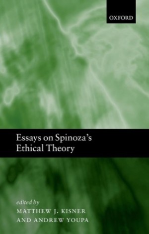 Essays on Spinoza's Ethical Theoryby: Matthew J. Kisner /Andrew Youpa (Editors)