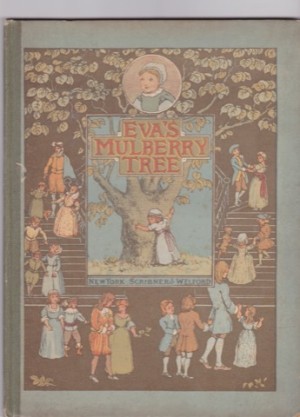 Eva's Mulberry Tree: A Story in Rhyme by: Seeley, E. L. (Emma Louisa)