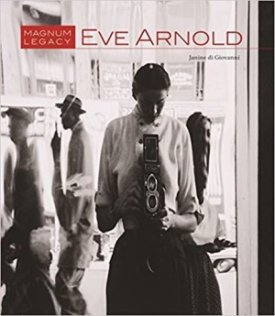 Eve Arnold: Magnum Legacyby: Janine di Giovanni, Susan Meiselas , et al.