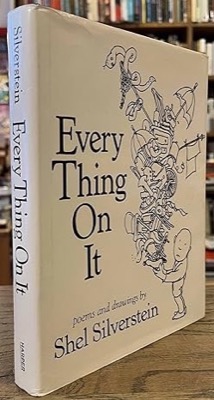 Every Thing On It: Poems and Drawings by: Silverstein, Shel