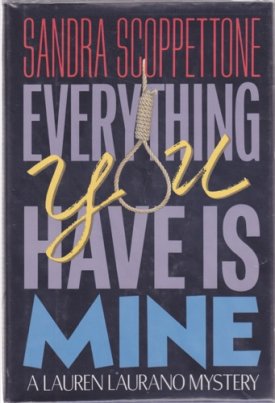 Everything You Have Is Mine - A Lauren Laurano Mysteryby: Scoppettone, Sandra