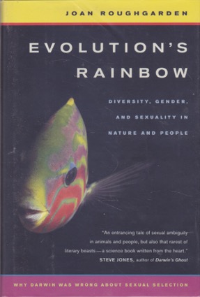 Evolution's Rainbow: Diversity, Gender, and Sexuality in Nature and People (SIGNED COPY)by: Joan Roughgarden 