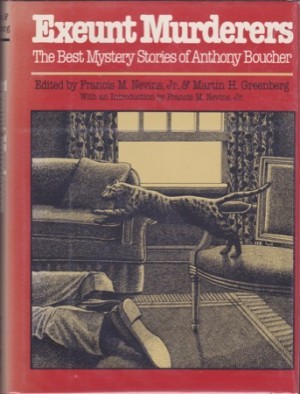Exeunt Murderers: The Best Mystery Stories of Anthony Boucher by: Anthony Boucher
