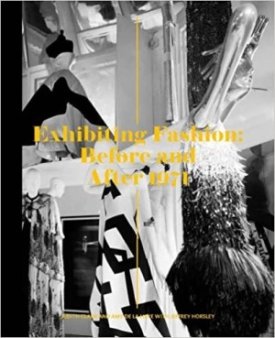 Exhibiting Fashion: Before and After 1971by: Clark, Judith