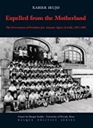 Expelled from the Motherland The Government of President Jose Antonio Agirre in Exile, 1937-1960by: Irujo, Xabier