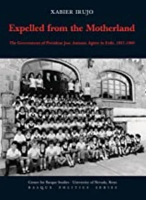 Expelled from the Motherland The Government of President Jose Antonio Agirre in Exile, 1937-1960by: Irujo, Xabier
