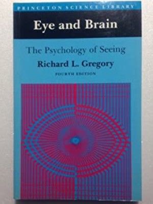 Eye and Brain: The Psychology of Seeing - Fourth Edition (Princeton Science Library)by: Richard Langton Gregory