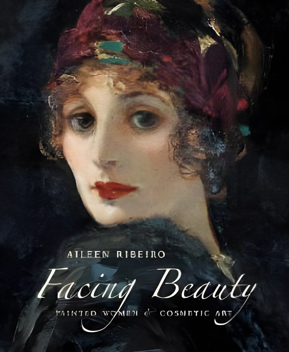 FACING BEAUTY : PAINTED WOMEN & COSMETIC ARTby: Ribeiro, Aileen