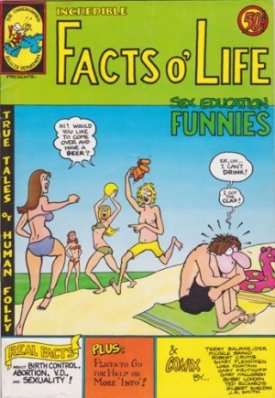 FACTS O' LIFE: Sex Education Funnies by: Crumb Robert R and Terry Balawejder Michele Brand Shary Flenniken Lora Fountain Gary Frutkoff Gary Halgren Bobby London Ted R