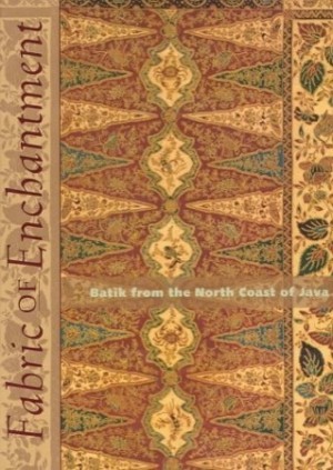 Fabric of Enchantment: Batik from the North Coast of Javaby: Heringa Rens & Harmen C. Veldhuisen 