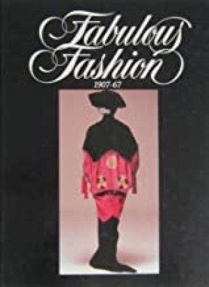 Fabulous Fashion: 1907-67by: Clark, Rowena, editor