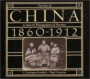 Face of China, The: As Seen by Photographers & Travelers 1860-1912by: Goodrich, L. Carrington & Nigel Cameron
