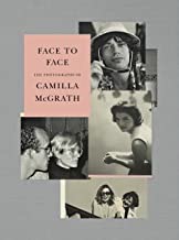 Face to Face: The Photographs of Camilla McGrathby: Camilla McGrath, Andrea Di Robilant, et al.