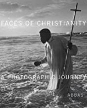 Faces of Christianity: A Photographic Journeyby: Abbas