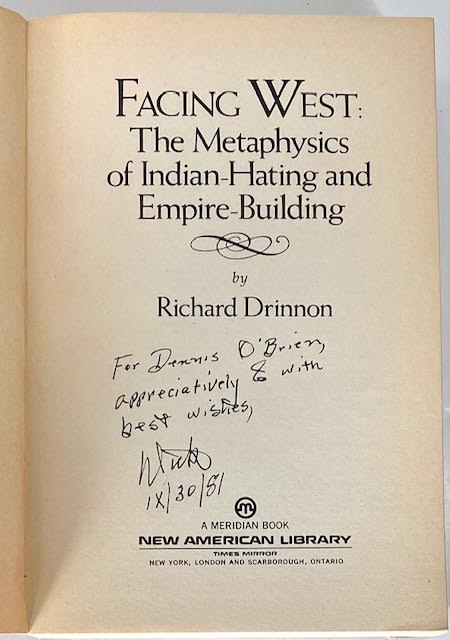 Facing West: The Metaphysics of Indian-Hating and Empire-Building: A Major Investigation of the Historical Link Between American Racism and Expansionism (INSCRIBED BY AUTHOR)by: 
