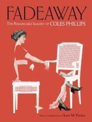 Fadeaway: The Remarkable Imagery of Coles Phillipsby: Phillips, Coles
