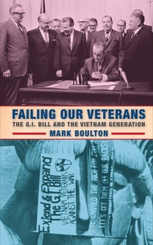 Failing Our Veterans: The G.I. Bill and the Vietnam Generationby: Mark Boulton