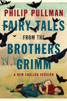 Fairy Tales from the Brothers Grimm: A New English Versionby: Philip Pullman