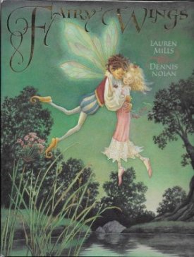 Fairy Wings (SIGNED COPY)by: Mills, Lauren and Dennis Nolan