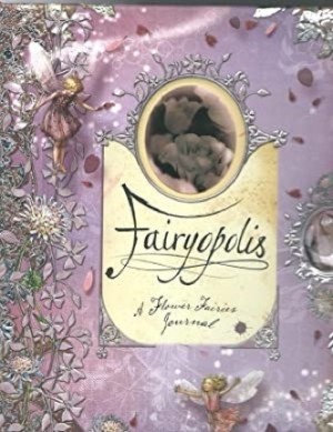 Fairyopolis: A Flower Fairies Journalby: Glen Bird; Liz Catchpole (Designers); Barker Cicely Mary  