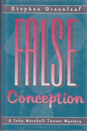 False Conception: A John Marshall Tanner Novelby: Greenleaf, Stephen