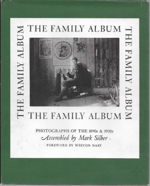 Family Album, The: Photographs of the 1890s & 1900sby: Silber (assembler), Mark 