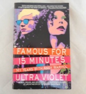 Famous For 15 Minutes: My Years With Andy Warholby: Ultra Violet
