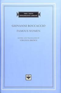 Famous Women (The I Tatti Renaissance Library, 1)by: Giovanni Boccaccio /Virginia Brown [Translator]
