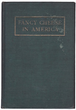 Fancy Cheese in America: From the Milk of Cows, Sheep and Goats by: Chas. Publow
