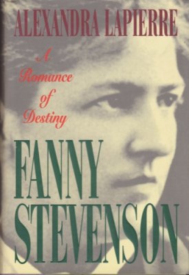 Fanny Stevenson: A Romance of Destiny by: Alexandra Lapierre; Translator Carol Cosman 