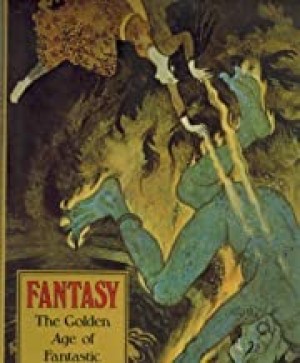 Fantasy: The Golden Age of Fantastic Illustrationby: Peppin, Brigid
