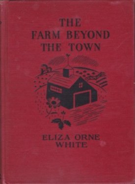 Farm Beyond The Town, The by: White, Eliza Orne