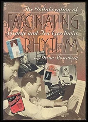 Fascinating Rhythm: The Collaboration of George and Ira Gershwin (SIGNED COPY)by: Deena Rosenberg