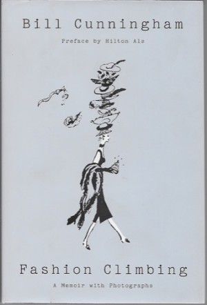 Fashion Climbing: A Memoir with Photographsby: Cunningham, Bill 