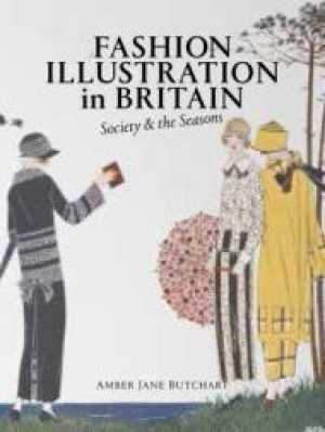 Fashion Illustration in Britain: Society & the Seasonsby: Butchart, Amber Jane