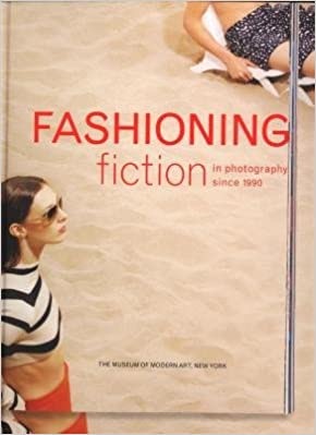 Fashioning Fiction in Photography Since 1990 by: Kismaric, Susan; Repini, Eva 