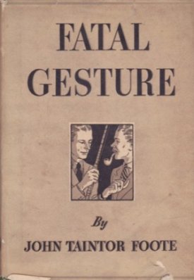 Fatal Gestureby: Foote, John Taintor