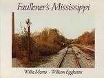 Faulkner's Mississippiby: Morris, Willie (text); William Eggleston (photographs) 