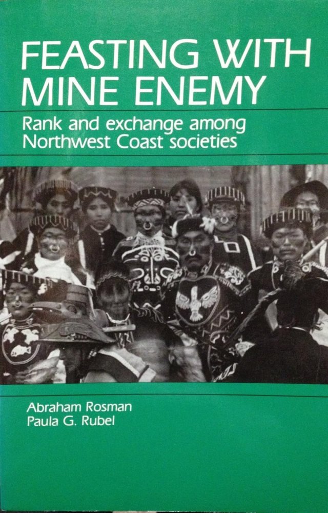 Feasting With Mine Enemy: Rank and Exchange Among Northwest Coast Societiesby: Abraham Rosman, Paula G. Rubel