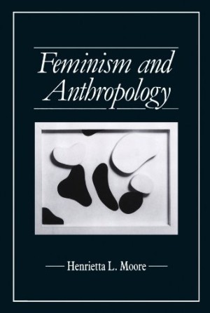 Feminism and Anthropologyby: Moore, Henrietta L.
