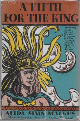 Fifth For the King, A - A Story of the Conquest of Yucatan and of the Discovery of the Amazonby: Malkus, Alida Sims