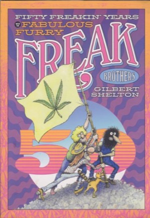 Fifty Freakin' Years with the Fabulous Furry Freak Brothersby: Gilbert Shelton