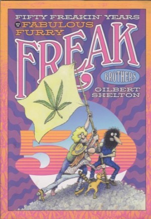 Fifty Freakin' Years with the Fabulous Furry Freak Brothersby: Gilbert Shelton