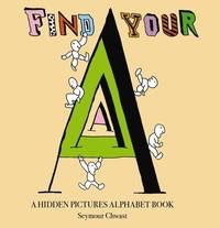 Find Your A: A Hidden Pictures Alphabet Bookby: Seymour Chwast
