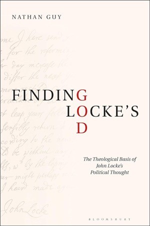 Finding Locke's God: The Theological Basis of John Locke's Political Thoughtby: Guy, Nathan