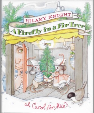 Firefly in a Fir Tree, A: A Carol for Mice (SIGNED COPY)by: Knight, Hilary 