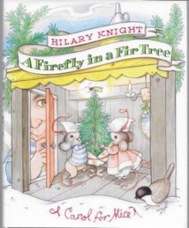 Firefly in a Fir Tree, A: A Carol for Mice (SIGNED COPY)by: Knight, Hilary 