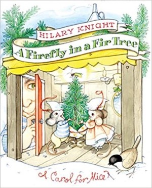 Firefly in a Fir Tree, A: A Carol for Mice (SIGNED COPY)by: Knight, Hilary (Author, Illustrator)