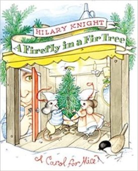 Firefly in a Fir Tree, A: A Carol for Mice (SIGNED COPY)by: Knight, Hilary (Author, Illustrator)